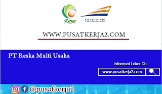 Lowongan Kerja PT Reska Multi Usaha SMA SMK Desember 2020