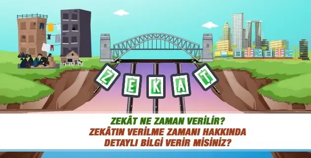 Zekat Ne Zaman Verilir? Zekatın Verilme Zamanı Hakkında Detaylı Bilgi Verir misiniz?