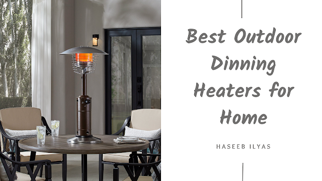 Best Outdoor Dinning Heaters for Home
