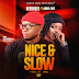 New Music: Deeohsee ft Aboki Chic - Nice & Slow