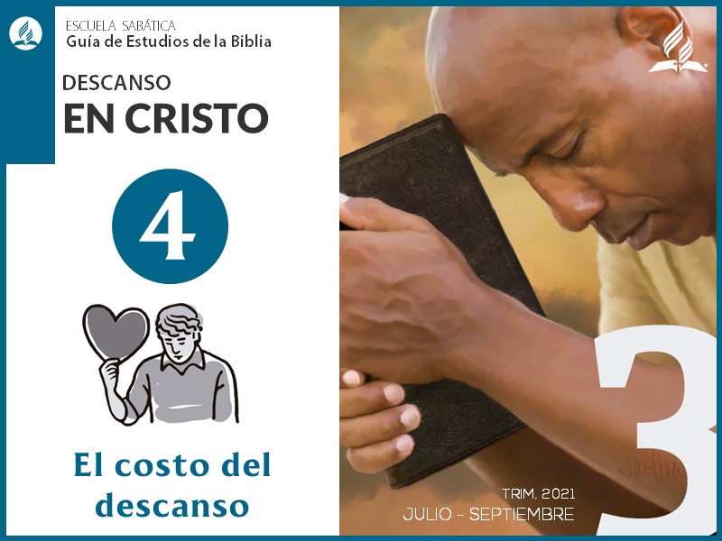 Lección 4: El costo del descanso | Descanso en Cristo | Escuela Sabática 3T 2021