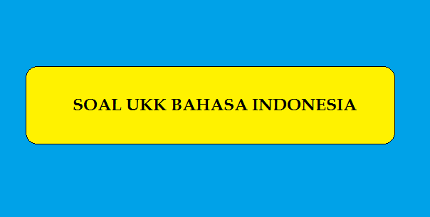 Soal SD Bahasa Indonesia UKK/UAS Kelas 3 KTSP 2006 Docx