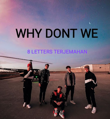 Arti Lagu 8 Letters Why Dont We