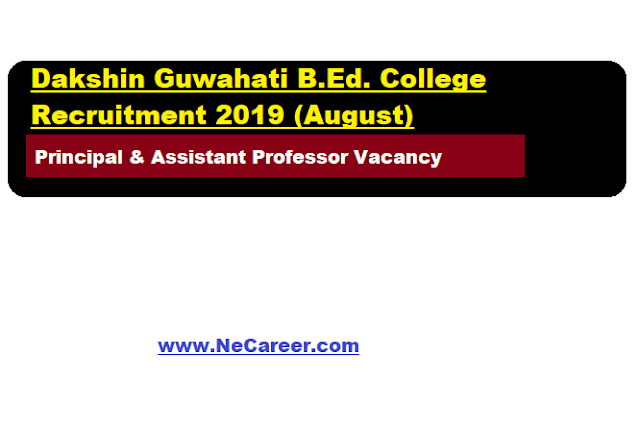 Dakshin Guwahati B.Ed. College Recruitment 2019 (August) 