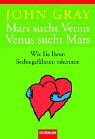 Mars sucht Venus. Venus sucht Mars.: Wie Sie Ihren Seelengefährten erkennen
