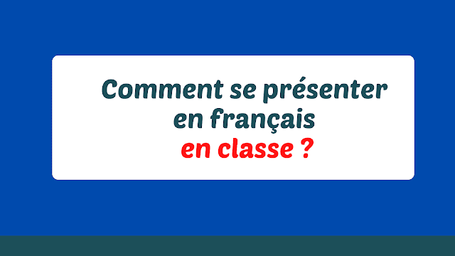 Comment se présenter en français en classe ?