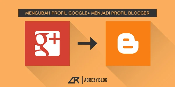 Mengubah Profil Google+ Menjadi Profil Blogger