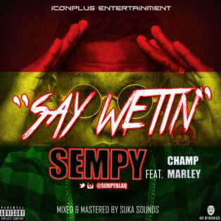 Music: Say wettin by Sempy