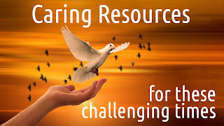Caring Resources for These Challenging Times
