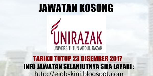 Jawatan Kosong Universiti Tun Abdul Razak (UNIRAZAK) - 23 Disember 2017