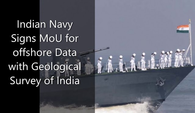 Indian Navy Signs MoU for offshore Data with Geological Survey of India