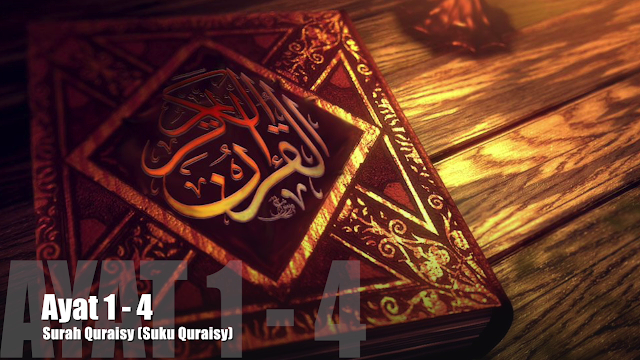 Al Quran Surah Quraisy Lengkap Teks Arabic, Bacaan dan Terjemahan serta Video 