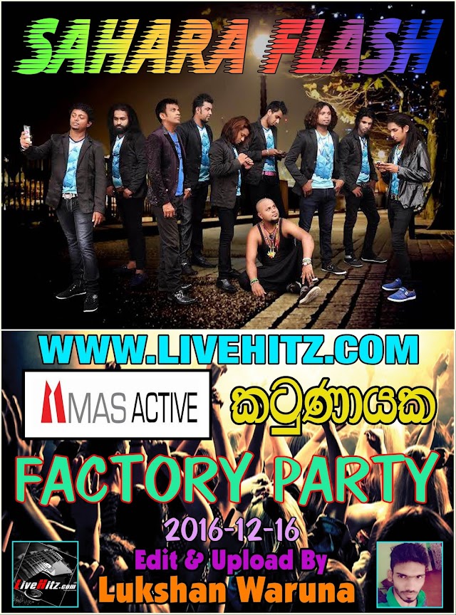 SAHARA FLASH LIVE  MAS ACTIVE FACTORY PARTY IN KATUNAYAKA 2016-12-16