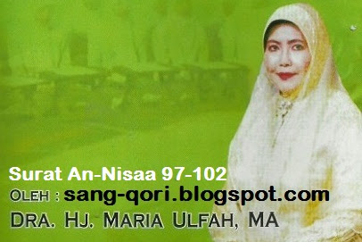 Qoriah Hj Maria Ulfah Surat An-Nisaa 97-102 Download Mp3