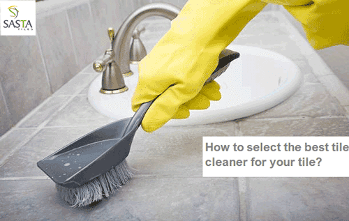 How to select the best tile cleaner for your tile?