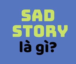 sad story là gì