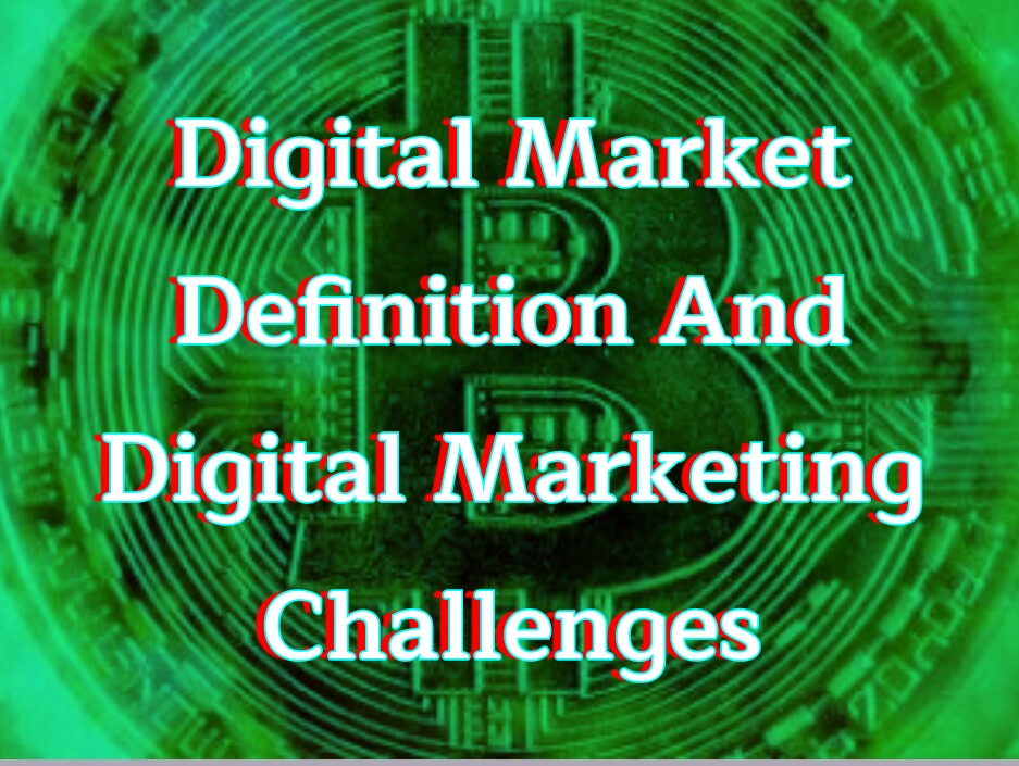 Digital Market Definition Digital Marketing Challenges