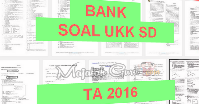 Bank Soal UKK Kelas 1,2,3,4,5 SD Tahun 2016  Operator Sekolah