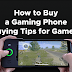 How to Buy a Gaming Phone (Buying Tips for Gamers)