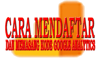 cara mendaftar dan memasang kode google analytics terbaru