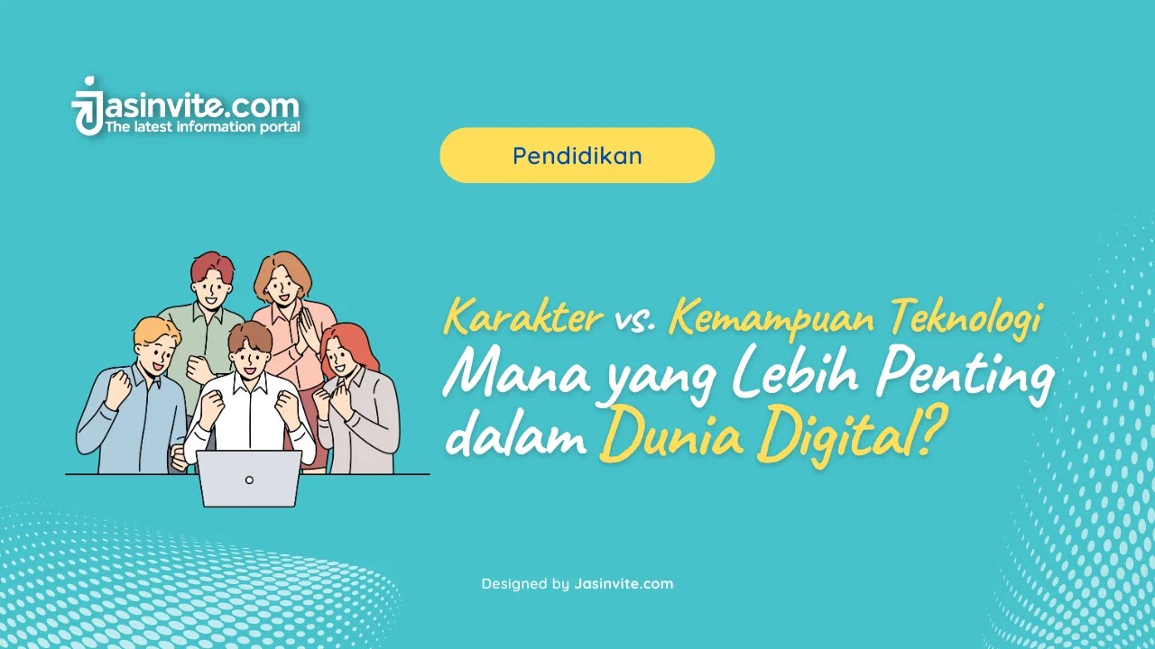 Jasinvite.com - Karakter vs. Kemampuan Teknologi Mana yang Lebih Penting dalam Dunia Digital