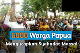 6000 Warga Papua Mengucapkan Syahadat Massal