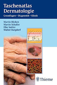 Taschenatlas Dermatologie: Grundlagen, Diagnostik, Klinik
