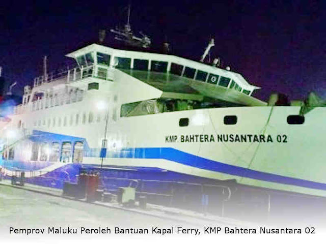 Pemprov Maluku Peroleh Bantuan Kapal Ferry, KMP Bahtera Nusantara 02