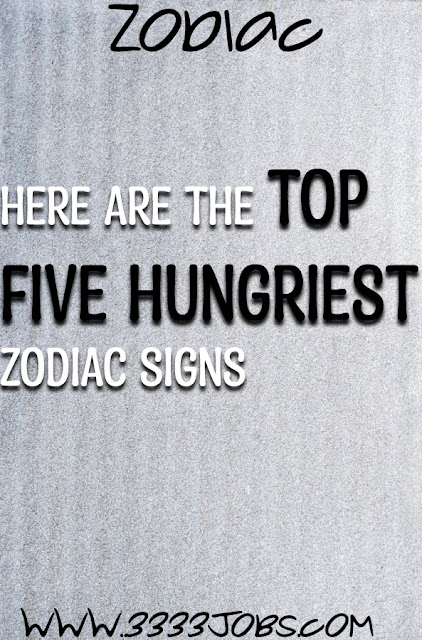 HERE ARE THE TOP FIVE HUNGRIEST ZODIAC SIGNS