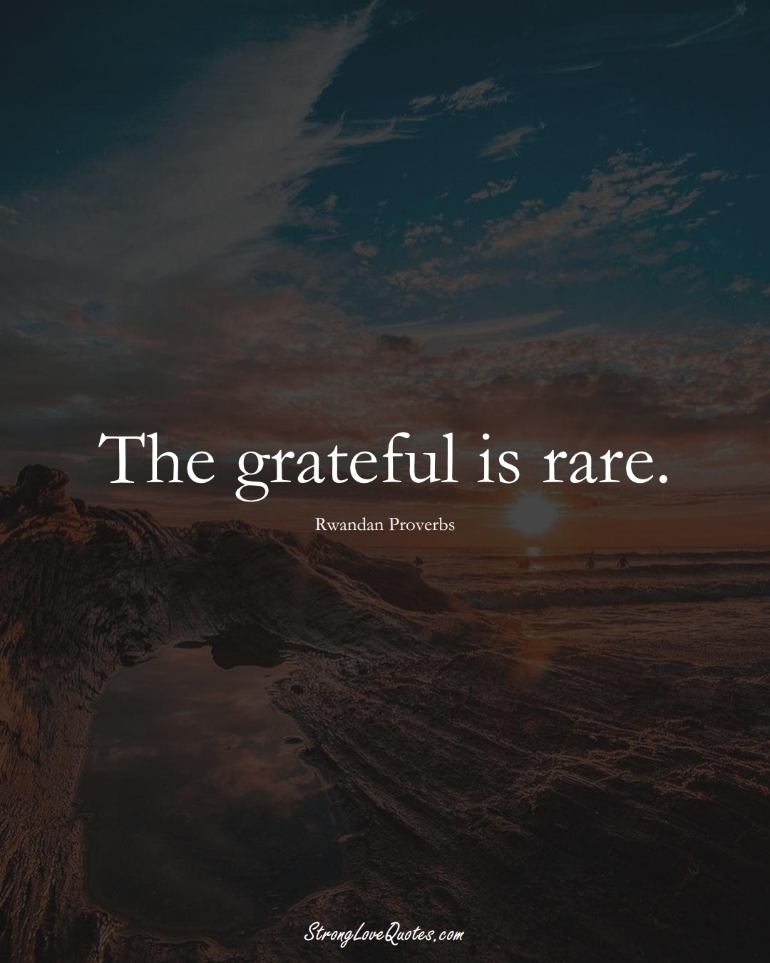 The grateful is rare. (Rwandan Sayings);  #AfricanSayings