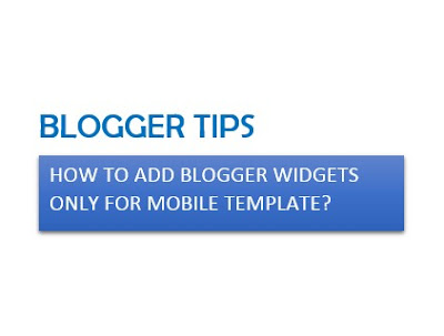 How to add Blogger widgets only for mobile templates