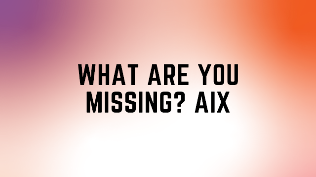 What are you missing? AIX