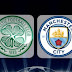 Celtic vs Manchester City - LIVE