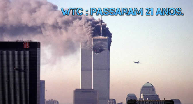 9/11 WTC : Passaram 21 anos.