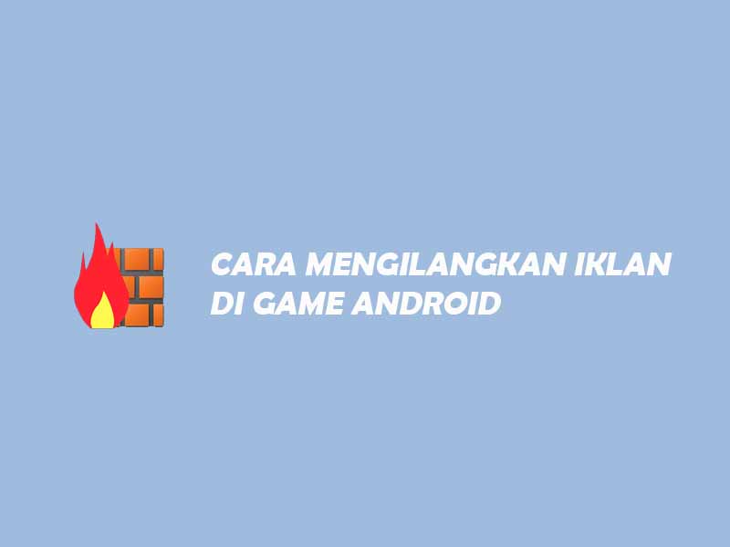 cara menghilangkan iklan di game