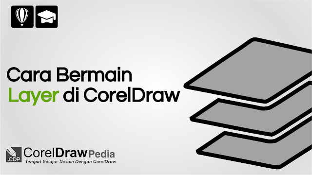 Tutorial Cara Menggunakan Dan Mengetahui Fungsi Layer di Coreldraw