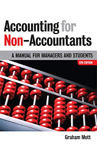 Accounting for Non-Accountants: A Manual for Managers and Students