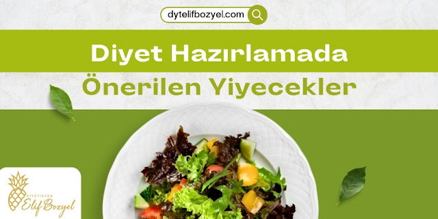 Diyet Hazırlamada Önerilen Yiyecekler - Göktürk Diyetisyen - Diyetisyen Elif Bozyel