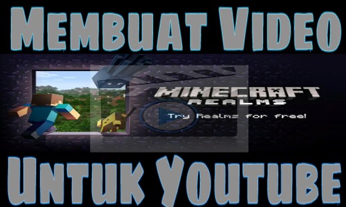 Cara Membuat Video Game Minecraft Untuk Youtube
