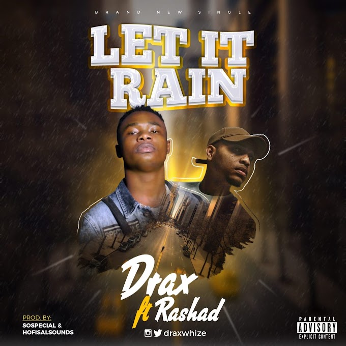 Music: Drax – Let it Rain ft Rashad