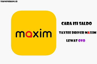 Inilah  Cara Isi Saldo Taxsee Driver Maxim Lewat OVO hanya 2 menit langsung beres tanpa ribet.