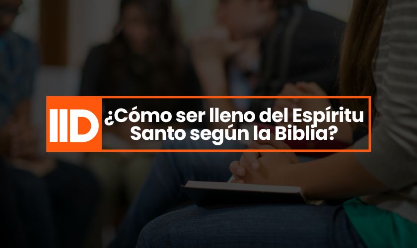 ¿Cómo ser lleno del Espíritu Santo?