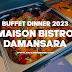 Buffet Dinner 2023 - Maison Bistro Damansara