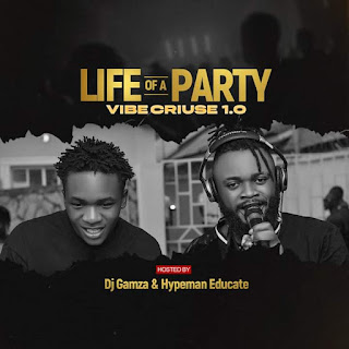 [Mixtape] Hypeman Educate & DJ Gamza - Life of the party (Vibe cruise 1.0)
