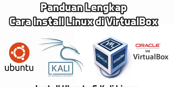 Cara Mudah Install Linux di Virtual Box dengan Mudah dan Aman