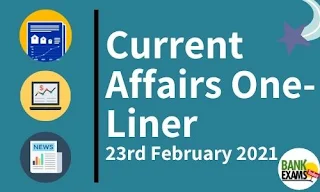 Current Affairs One-Liner: 23rd February 2021