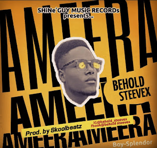 [Music] Behold steevex - Ameera (prod. Skoolbeatz) #Arewapublisize