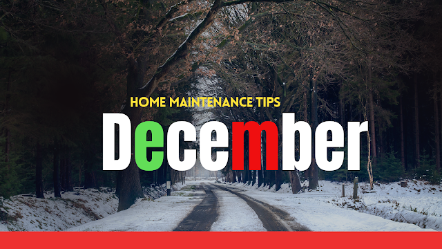 5 Important Home Maintenance Tasks This December