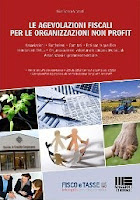 Le agevolazioni fiscali per le organizzazioni non profit: Aggiornato al Decreto-Legge n. 228 del 2012 (Legge di stabilità per il 2013) con appendice legislativa ... norme tributarie per gli enti non profit