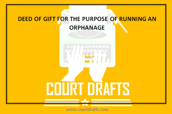 DEED OF GIFT FOR THE PURPOSE OF RUNNING AN ORPHANAGE